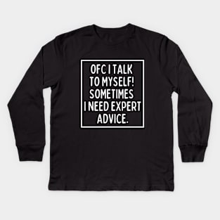 Sometimes, I need expert advice. Kids Long Sleeve T-Shirt